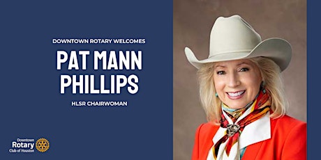 Go Texan Luncheon with HLSR Chairwoman Pat Mann Phillips primary image