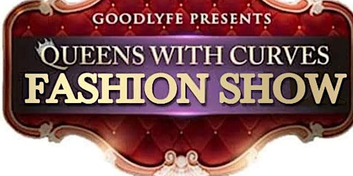 Primaire afbeelding van GoodLyfe Atlanta Fashion Week Queens With Curves Fashion Show