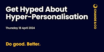 Hauptbild für Get Hyped About Hyper-Personalisation