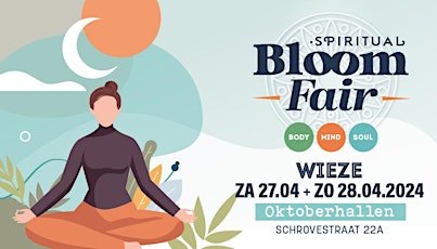 Spirituele Beurs Bloom Fair •  27 & 28 april 2024 • Oktoberhallen Wieze