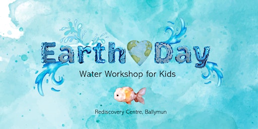 Hauptbild für Earth Day: Water Workshop for Kids