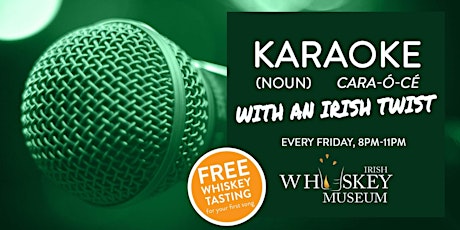 KARAOKE with an Irish Twist - Free Whiskey Tasting for your first song! primary image