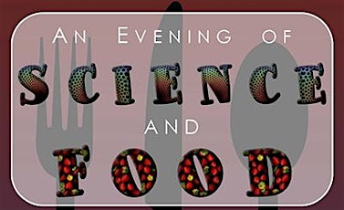 An Evening of Science and Food! primary image