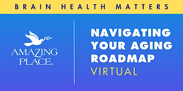 Navigating Your Aging Roadmap - Virtual