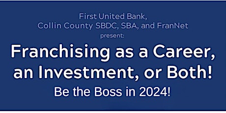 Primaire afbeelding van Franchising as a Career, An Investment, or Both! ~ Be the Boss in 2024!