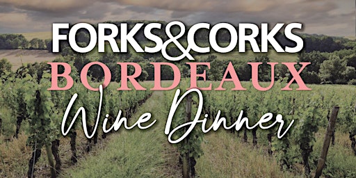 Forks & Corks Bordeaux Wine Dinner primary image