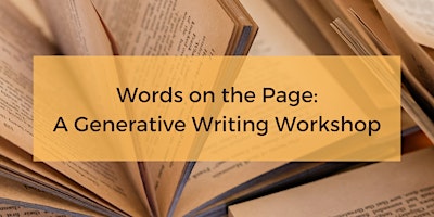 Imagem principal do evento Words on the Page: A Generative Writing Workshop