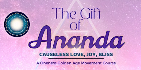 Gift of Ananda-  Sunday June 16 --4pm-7pm, Ananda means bliss and joy.