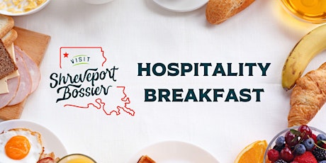 Visit Shreveport-Bossier Hospitality Breakfast - April 3, 2024