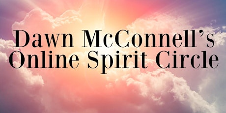 Dawn McConnell’s Online Spirit Circle 