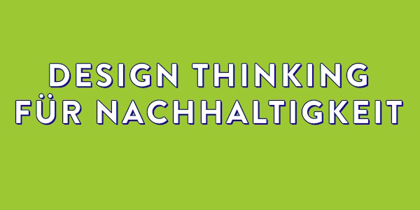 Workshop Design Thinking für Nachhaltigkeit März 2020