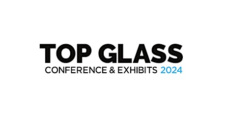 Top Glass Conference & Exhibits - 10th Year Anniversary