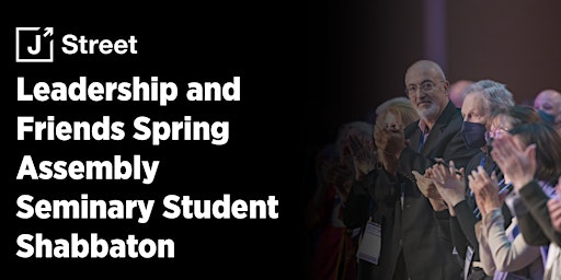 Hauptbild für J Street Leadership and Friends Spring Assembly Seminary Student Shabbaton