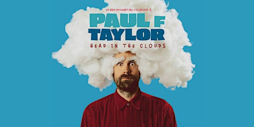 Imagem principal do evento Paul F Taylor - Head in the Clouds - Friday 26th July