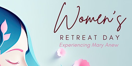 Hauptbild für Women’s Retreat Day: Experiencing Mary Anew