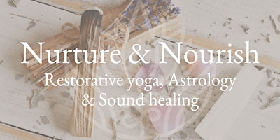Nurture & Nourish. Yoga. Astrology & Sound Healing Immersion primary image