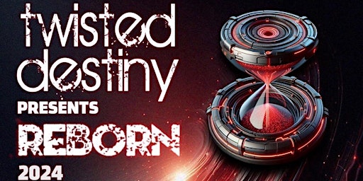 Imagem principal do evento Twisted Destiny Presents Reborn