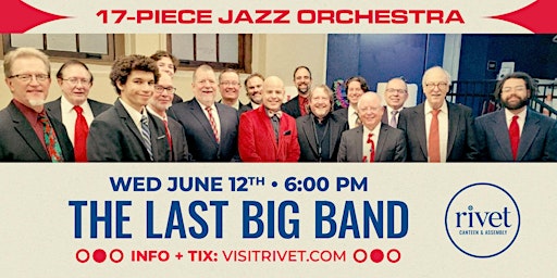 Immagine principale di The Last Big Band - LIVE at Rivet! (June 12th) 