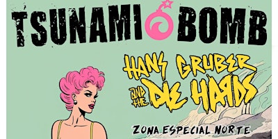 Primaire afbeelding van Tsunami Bomb + Hans Gruber And The Die Hards + Zone Especial Norte