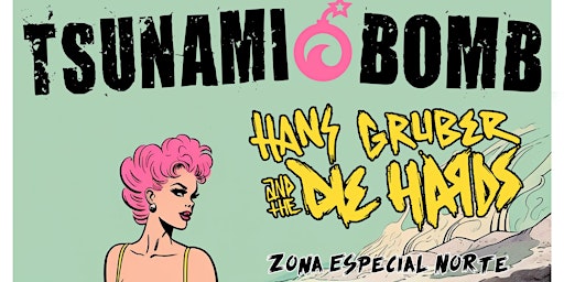 Immagine principale di Tsunami Bomb + Hans Gruber And The Die Hards + Zone Especial Norte 