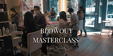 Blow Out Masterclass (HANDS ON WORKSHOP)