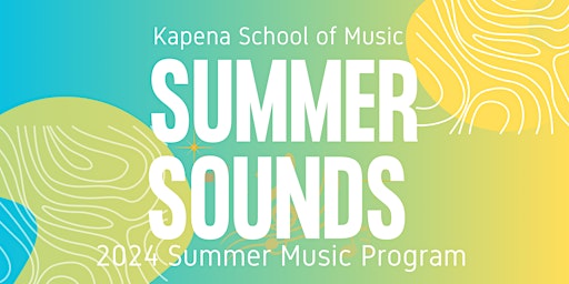 Primaire afbeelding van SUMMER SOUNDS: Kapena School of Music Summer Program