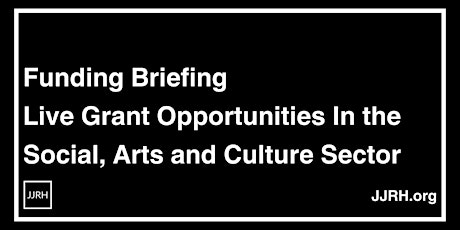 Funding Briefing: Live Grant Opportunities In the Social, Arts and Culture