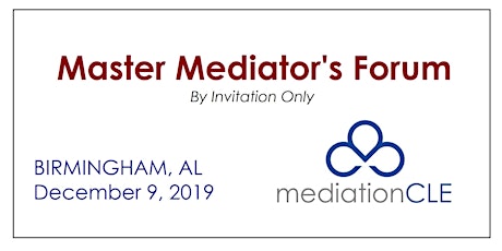 December 9, 2019 -- MASTER MEDIATOR'S FORUM (Invitation Only) - Birmingham, AL primary image