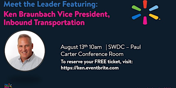 Meet the Leader Featuring: Ken Braunbach  Vice President, Inbound Transport...
