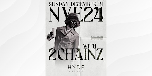 2024 LA New Year's Eve Party Featuring 2 Chainz | Hyde Sunset primary image