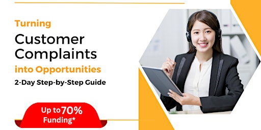 [22 & 23 Aug 2024] Turning Customer Complaints Into Our Opportunities primary image