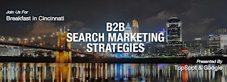 B2B Search Marketing Strategies Presented by TopSpot & Google primary image