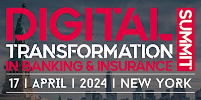 DIGITAL TRANSFORMATION IN BANKING & INSURANCE SUMMIT - NEW YORK primary image