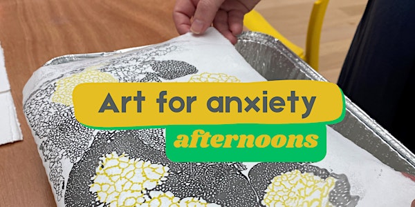 Art For Anxiety (afternoons)