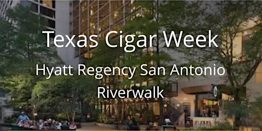 Primaire afbeelding van Texas Cigar Week San Antonio