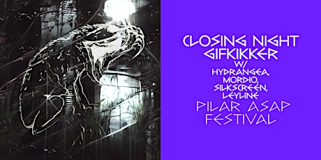 Primaire afbeelding van PILAR ASAP CLOSING NIGHT: GIFKIKKER: HYDRANGEA, MORDIO, SILKSCREEN. & more