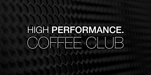 Primaire afbeelding van High Performance Coffee Club (On Tour) - May 2024