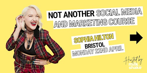 Not Another Social Media and Marketing Course with Sophia Hilton primary image