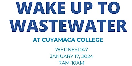 Wake Up to Wastewater  at Cuyamaca College primary image