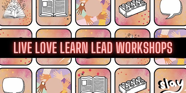 Live Love Learn Lead Workshop Series