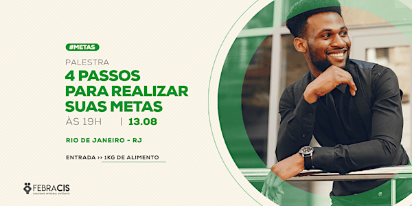 [RIO DE JANEIRO/RJ] Palestra Gratuita - 4 PASSOS PARA REALIZAR SUAS METAS