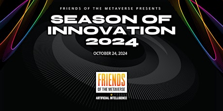 Imagem principal do evento Friends of the Metaverse Presents: The 2nd Annual SEASON OF INNOVATION 2024