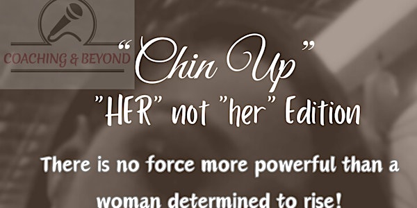 Chin Up! "HER" not "her" Edition