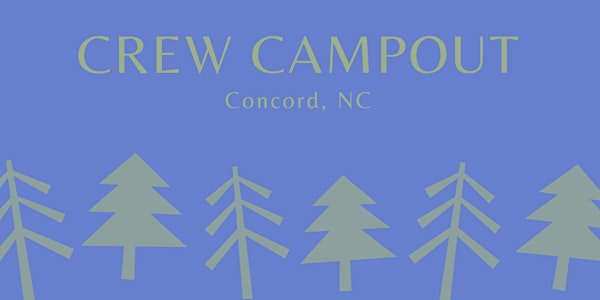 Crew Campout - Concord, NC