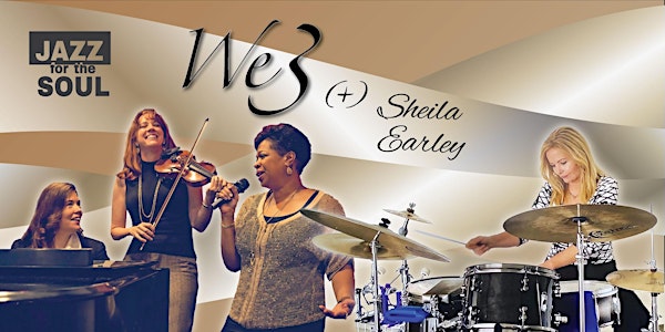 FREE JAZZ CONCERT - WE3 Plus Sheila Earley at Jazz For the Soul (PEORIA)