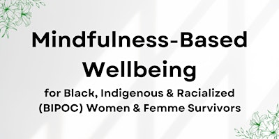 Mindfulness-Based Wellbeing for BIPOC Women & Femme Survivors