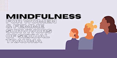 Mindfulness for Women & Femme Survivors of Sexual Trauma