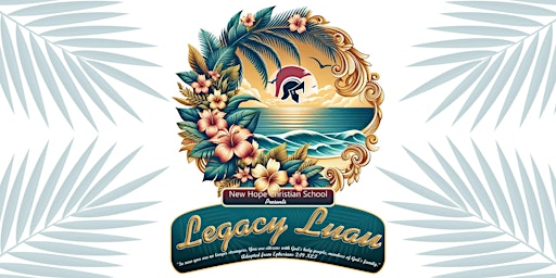 New Hope Christian School Dinner & Auction - Legacy Luau primary image