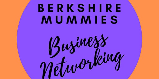 Berkshire Mummies Business Networking  7th May 2024 primary image