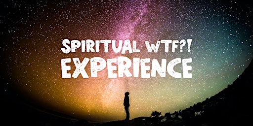 Imagem principal de Spiritual WTF?! Experience